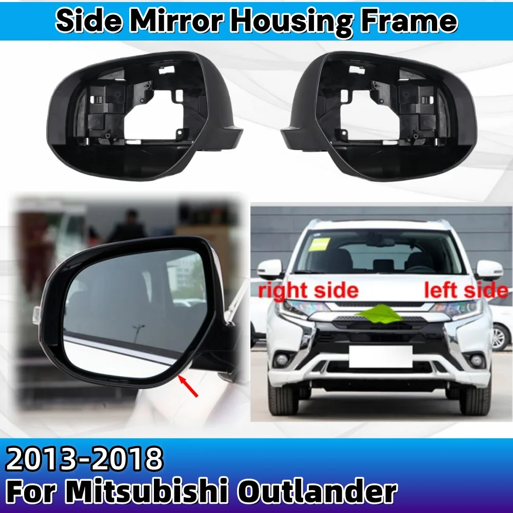 

Side Mirror Housing Frame For Mitsubishi Outlander 2013-2018 Car Rearview Accessory Glass Surround Holder Trim No Camera Hole