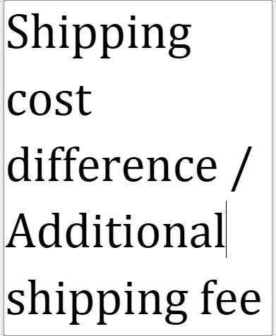 Shipping cost difference / Additional shipping fee