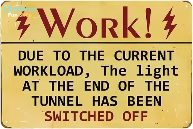 YOYI ART Retro Funny Man Cave Sign - WORK! DUE TO THE CURRENT WORKLOAD, The Light AT THE END OF THE TUNNEL HAS BEEN SWITCHED