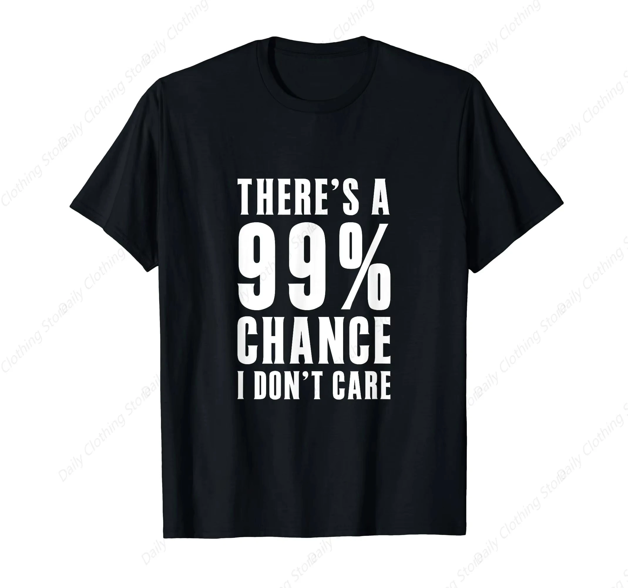 

Humor Gift Ideas There's a 99 Percent Chance I Don'T Care T-Shirt Funny Graphic Clothing Gifts Short Sleeve Leisure Comfortabl