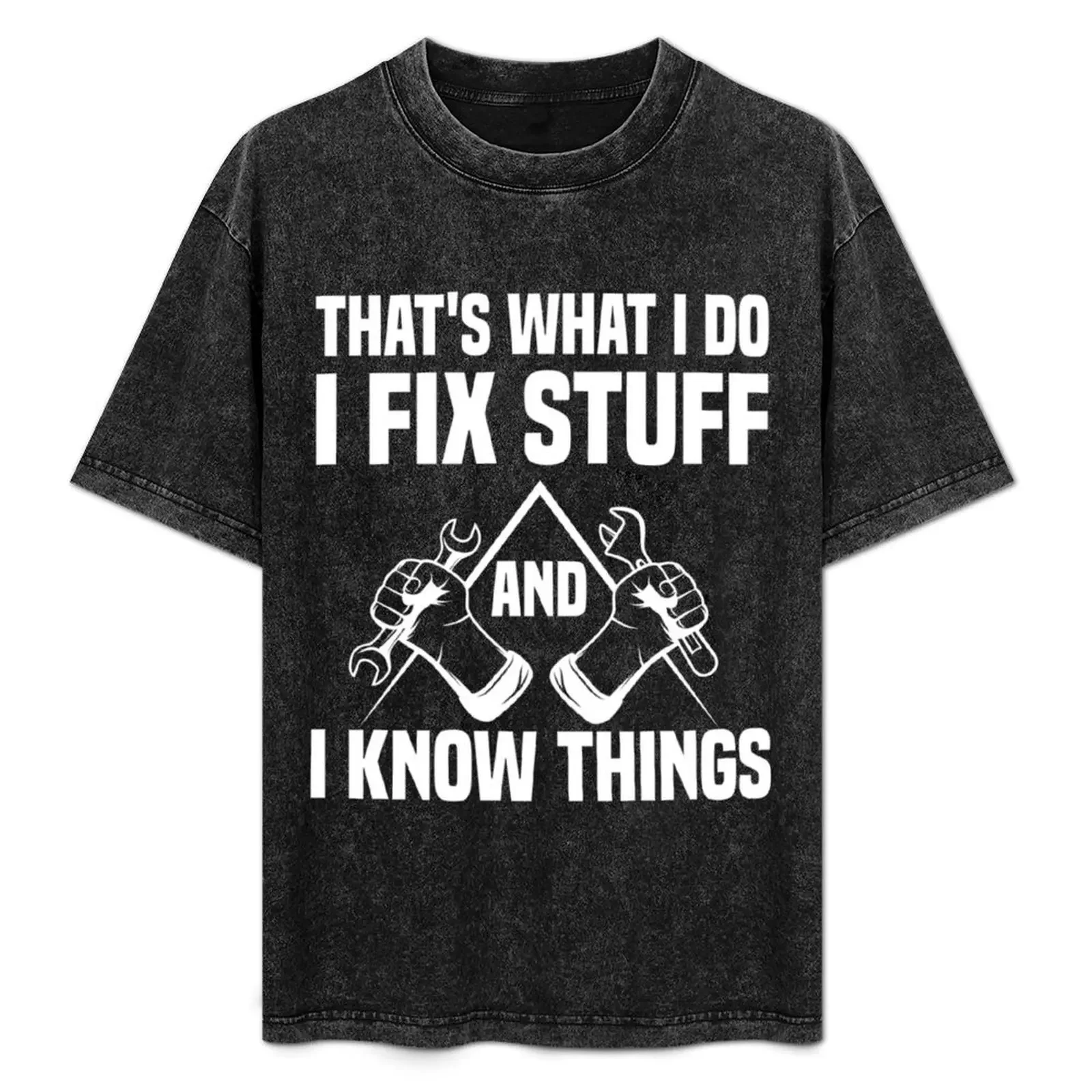 

That_s What I Do I Fix Stuff And I Know Things T-Shirt man tshirt t shirt man casual anime tshirt t shirt man plain T-Shirt