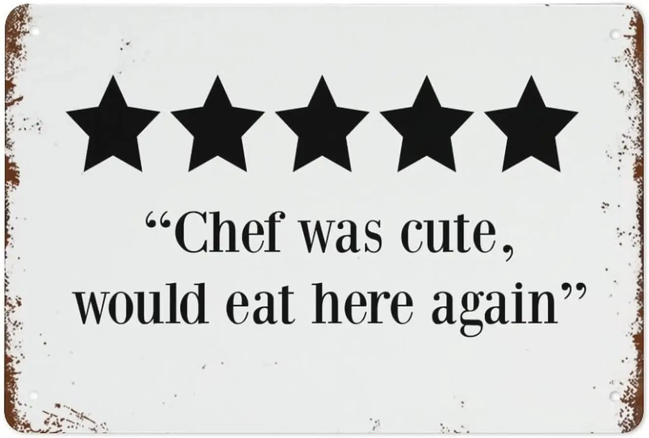 12 * 8 INCH Chef Was Cute Would Eat Here Again 5 Stars Kitchen Review Metal Signs Metal Tin Sign Vintage Wall Decor Retro Art Ti