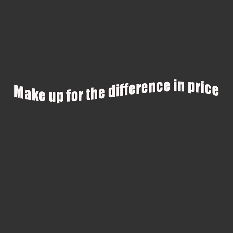 Make up for the difference in price