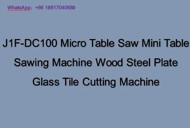 J1F-DC100 Micro Table Saw Mini Table Sawing Machine Wood Steel Plate Glass Tile Cutting Machine
