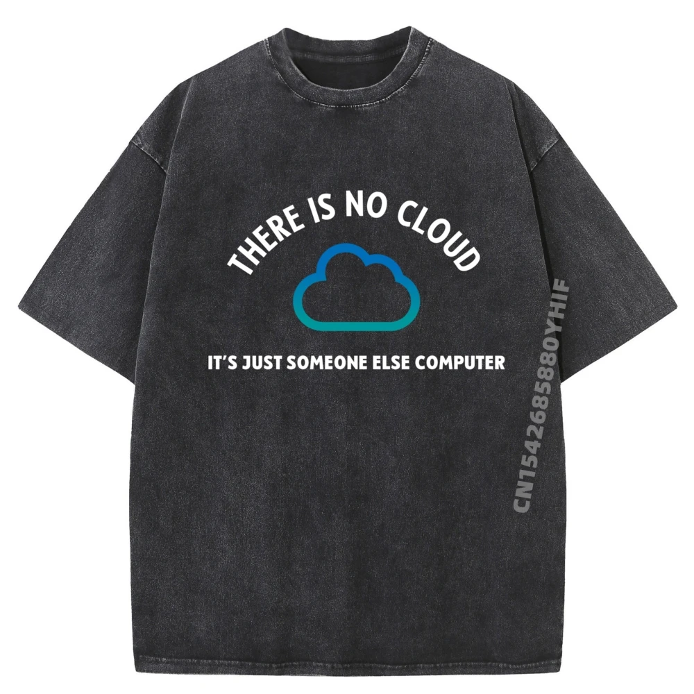 

There Is No Cloud It Just Someone Else Computer Nerd Grpahic Футболка Подарки для мужчин Рубашка большого размера
