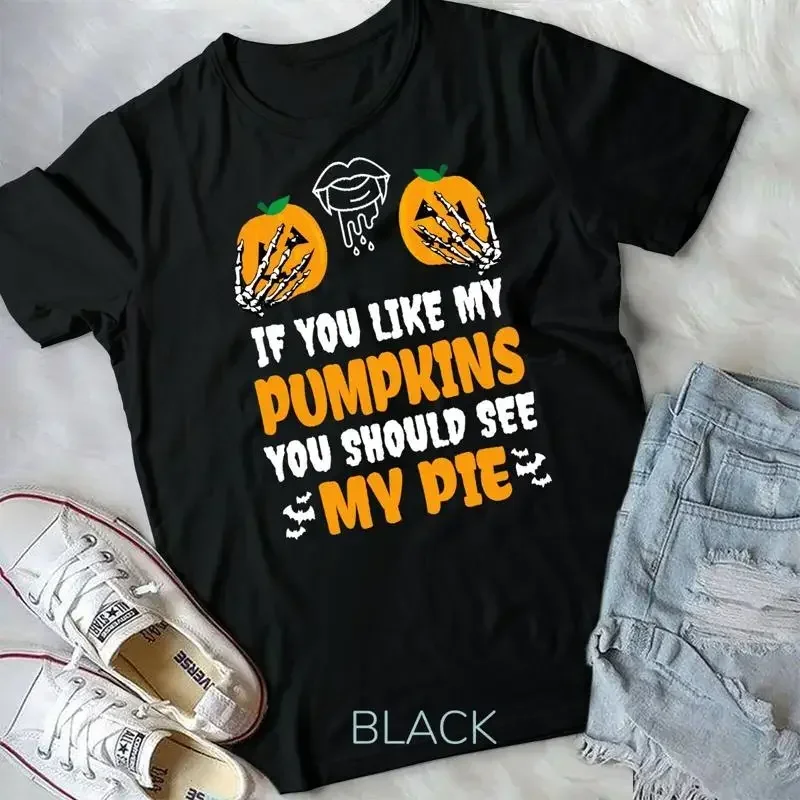 If You Like My Pumpkins You Should See Pie Halloween Unisex T shirt