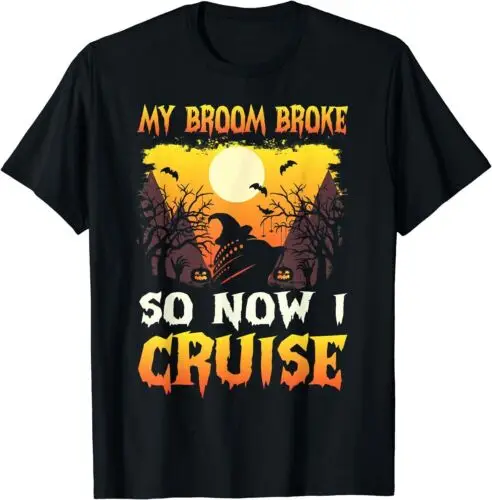 My broom broke so now i cruise Halloween cruising costume T-Shirt