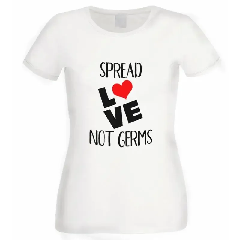 Spread Love Not Germs Ladies White T Shirt Xtsn162