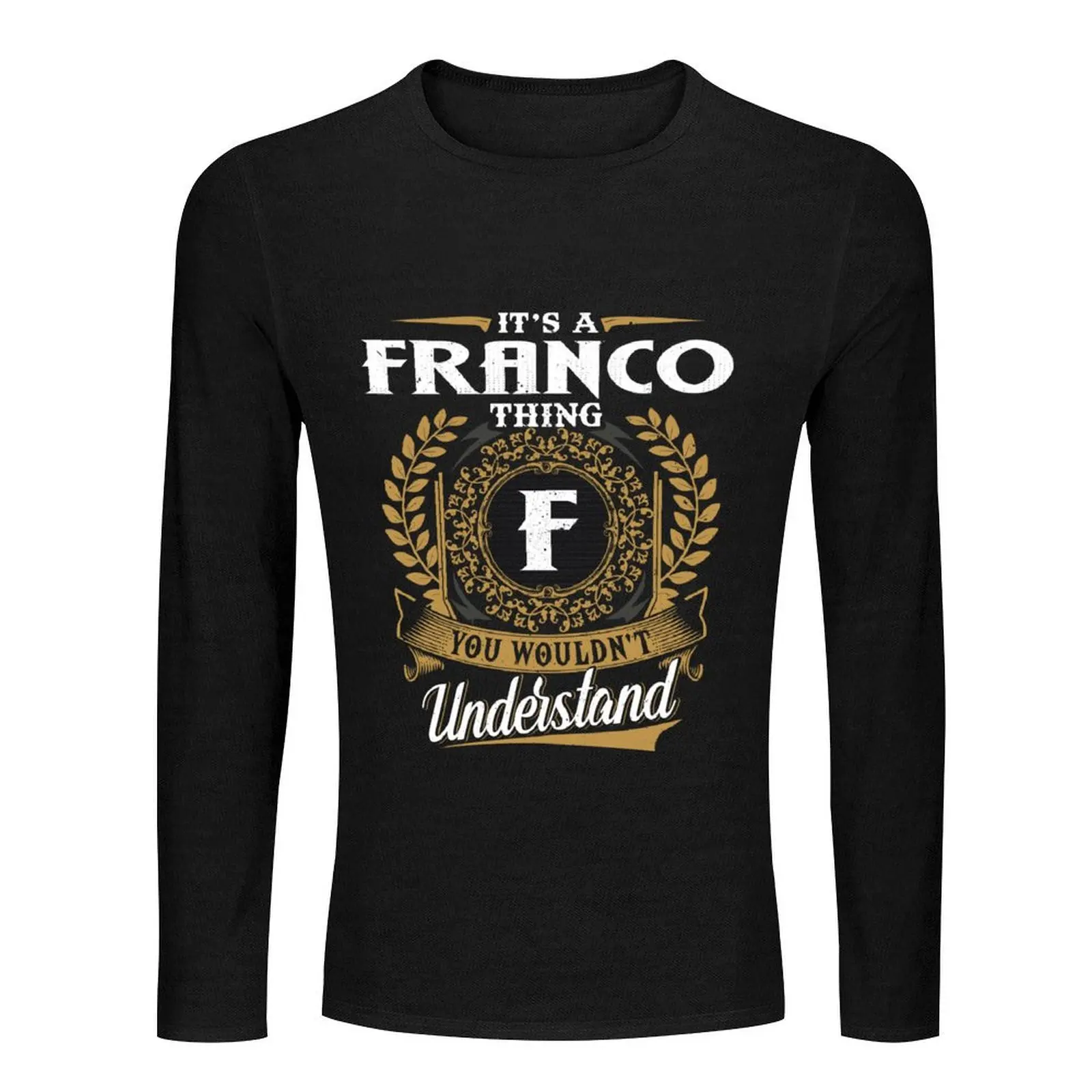 It Is A Franco Thing You Wouldnt Understand Long T-Shirt Tee shirt mens cotton t shirts