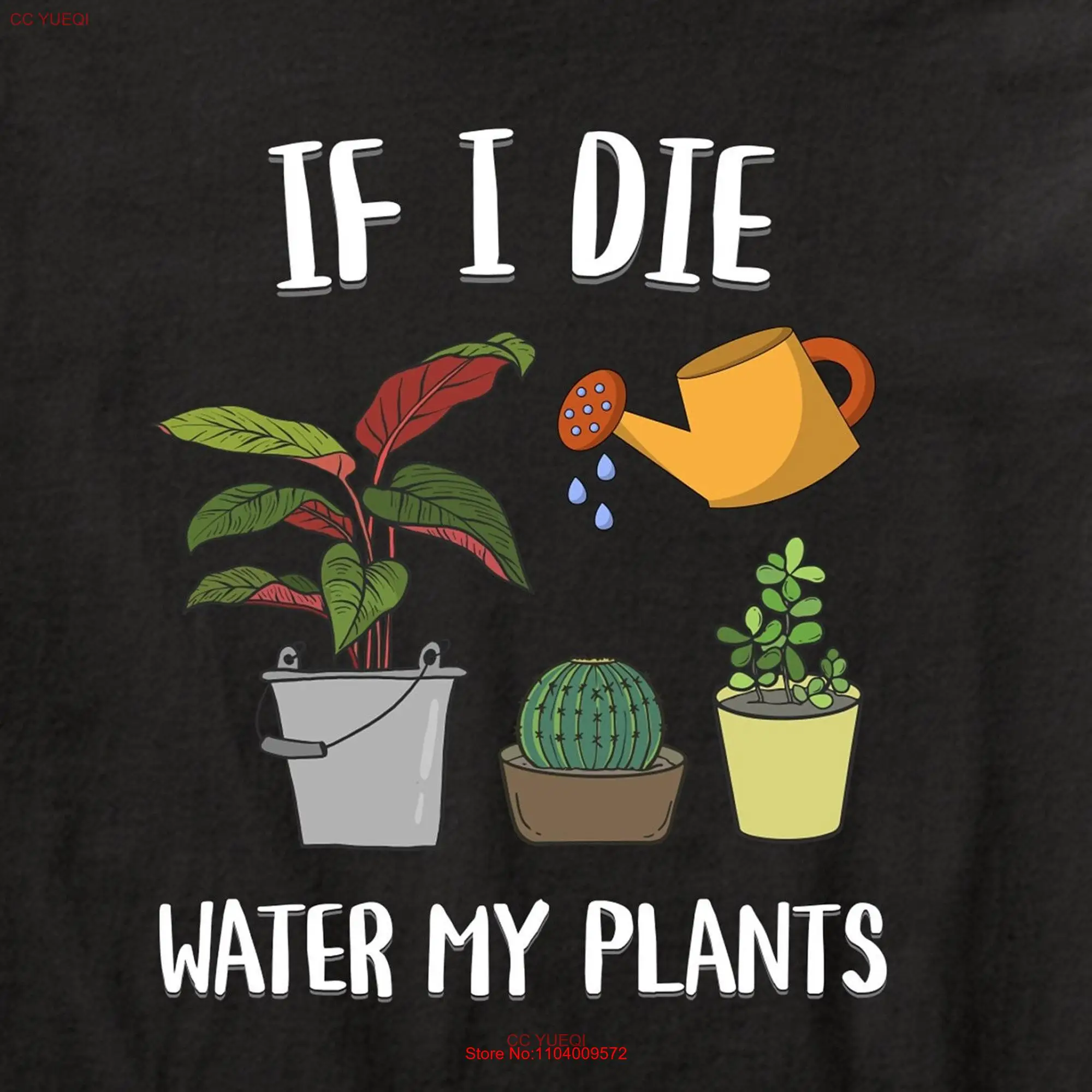 If I Die Water My Plants Funny Gardener Gardening Humor T Shirt long or short sleeves