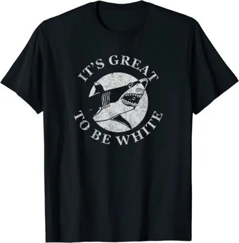 NEW LIMITED It's Great To Be White Funny Shark Saying