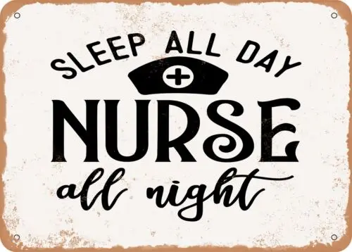 Metal Sign - Sleep All Day Nurse All Night - 4 - Vintage Look Sign