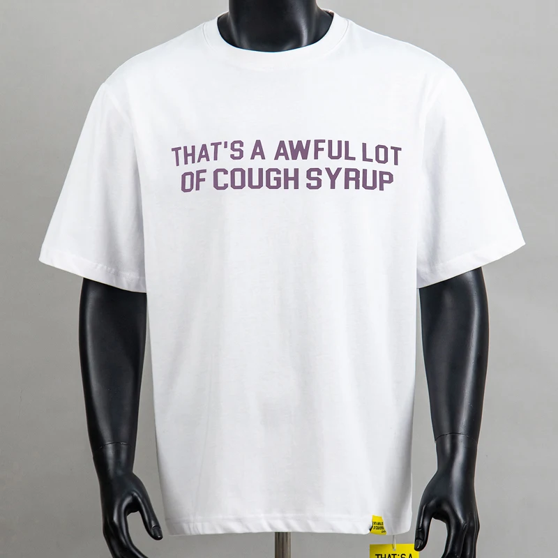2026 New Model THAT'S A AWFUL LOT OF COUGH SYRUP Tops High Street Trend Printed Short Sleeved T-shirt