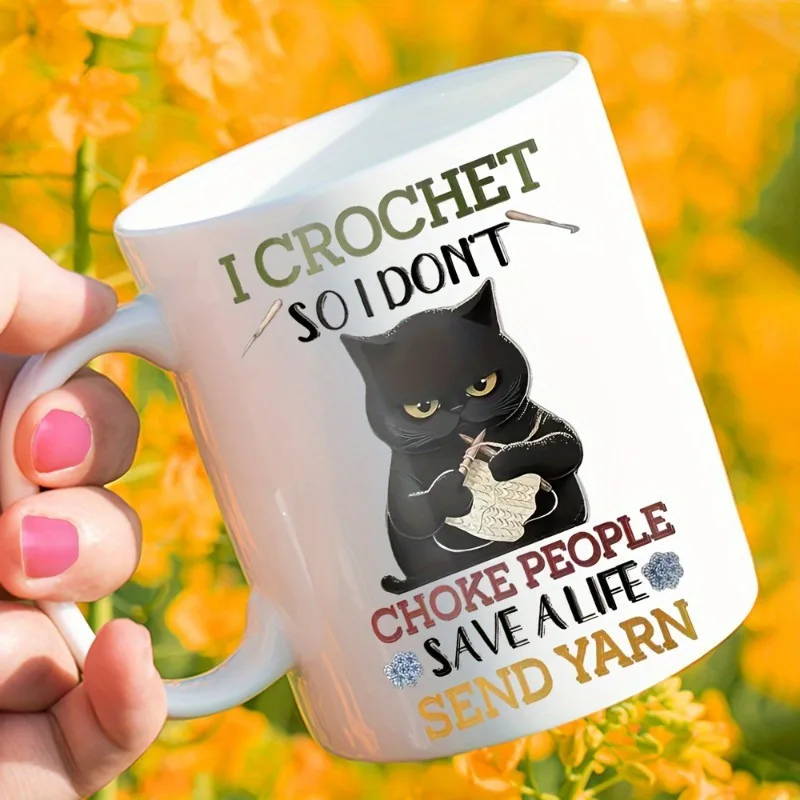 I Crochet So I Don't Choke People Funny Black Cat Design Ceramic Mug, Perfect Gift for Crochet Lovers and Coffee Enthusiasts