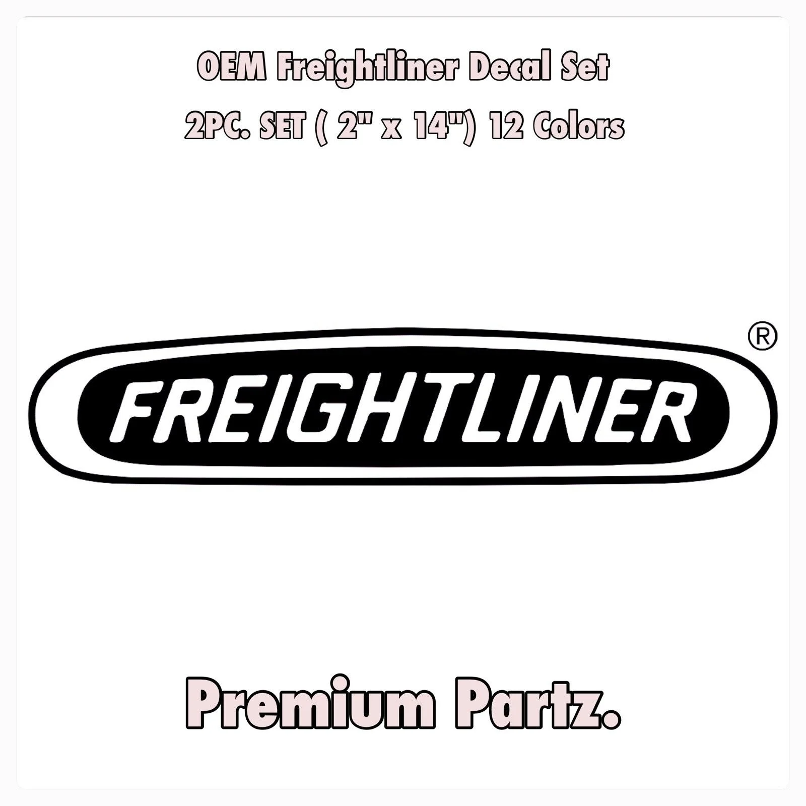 For (2Pcs) FreightLiner OEM Decals 2PC Set New 12 Colors Window Body Stickers Semi trucks 14