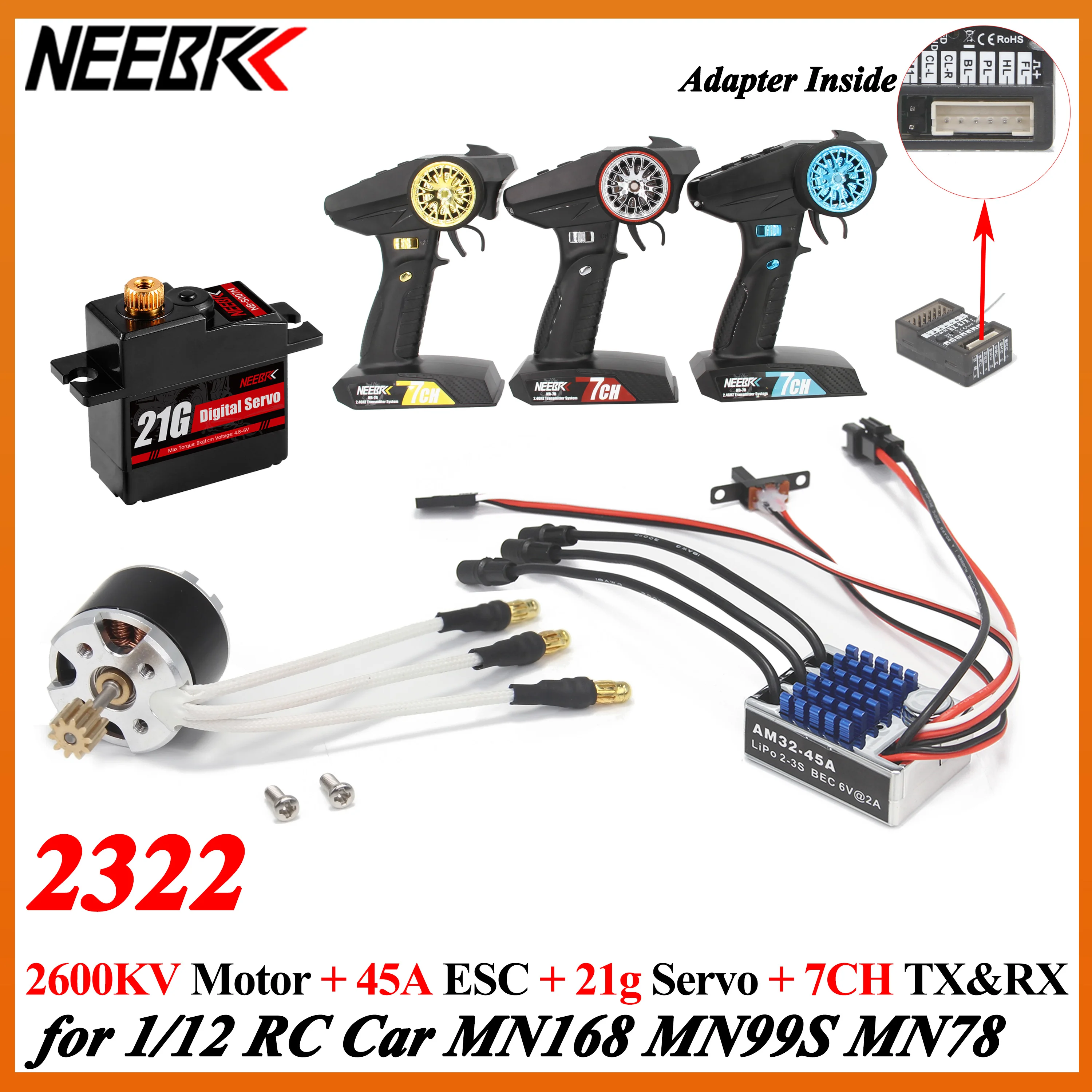 

NEEBRC 2322 2600KV Brushless Motor AM32 45A ESC 21g Servo 7CH Transmitter 6 Pin Receiver for 1/12 RC Car Crawler MN99S MN78 MN82