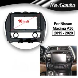 10 inch For Nissan Maxima A36 2015 2016 2017 - 2020 Frame Audio Adaptor Dash Trim Kits Facia Panel Radio Player screen 2 Din
