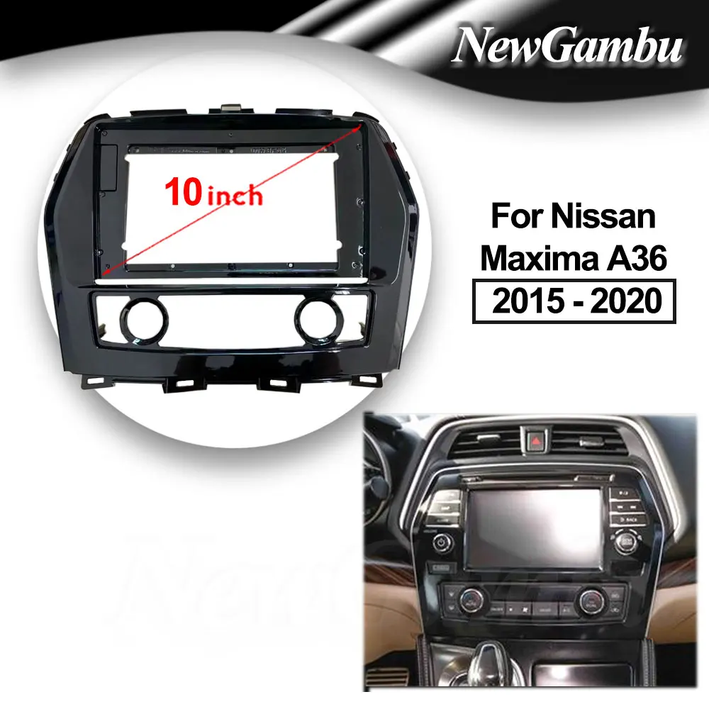 10 inch For Nissan Maxima A36 2015 2016 2017 - 2020 Frame Audio Adaptor Dash Trim Kits Facia Panel  Radio Player screen 2 Din