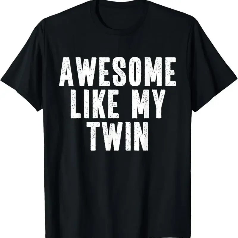 Awesome Like My Twin Quote Funny Siblings T Shirt