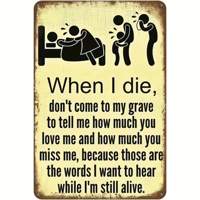 Heartfelt Vintage Metal Sign 'Don't Wait Until I Die to Say You Love Me' Rustic Wall Art Home Decor 12x8 Inches,1pc