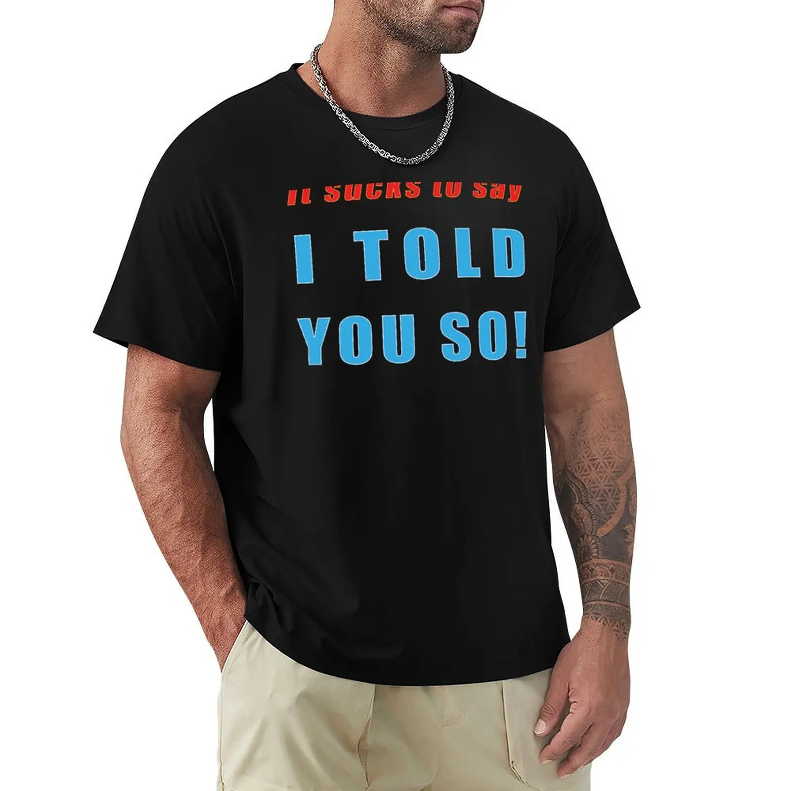 

I Told You So! T-Shirt Casual Trendy Streetwear Tee Shirt