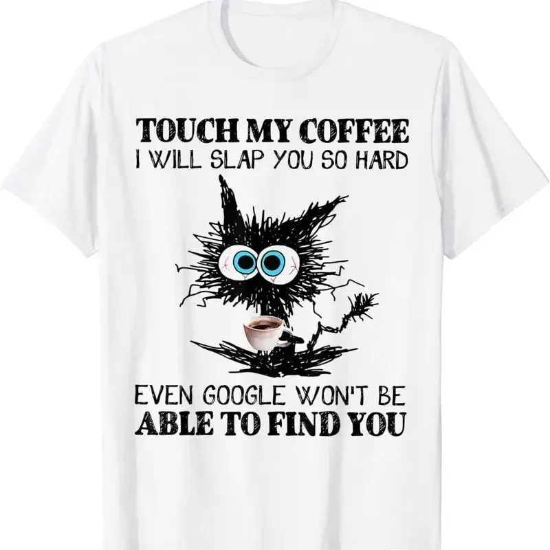 NEW LIMITED Touch My Coffee I Will Slap You So Hard Cat Lovers T Shirt