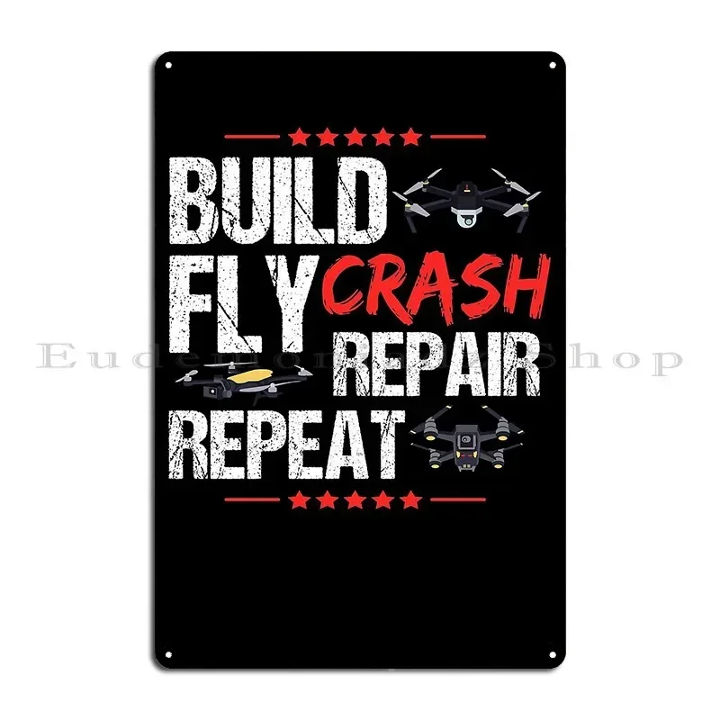 Build Fly Crash Repair Repeat Drone Metal Sign Party Bar Wall Mural Vintage Create Tin Sign Poster