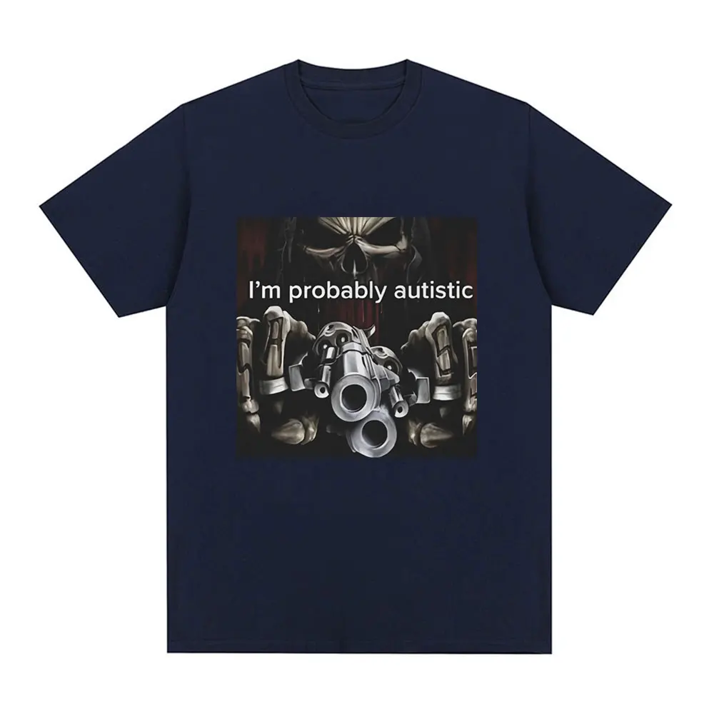 I'm Probably Autistic Skeleton Meme T-Shirt Men Women Vintage Gothic Short Sleeve T Shirt 100% Cotton Casual Oversized T Shirts