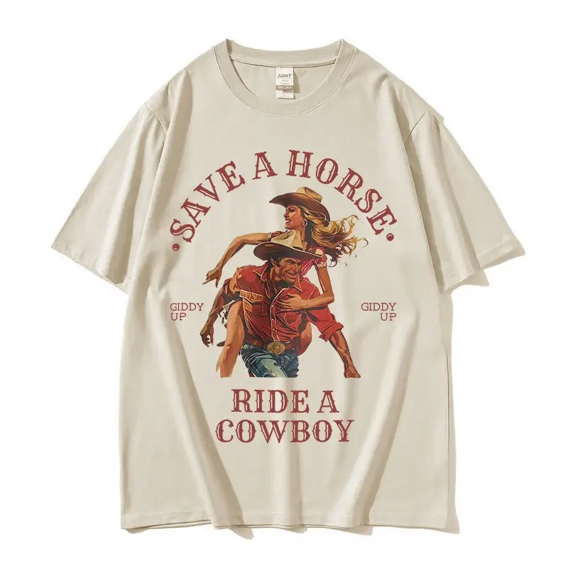 Save A Horse Ride A Cowboy Print T Shirt Men Women Harajuku Fashion Vintage O-Neck T-shirts Casual 100% Cotton Oversized T-shirt