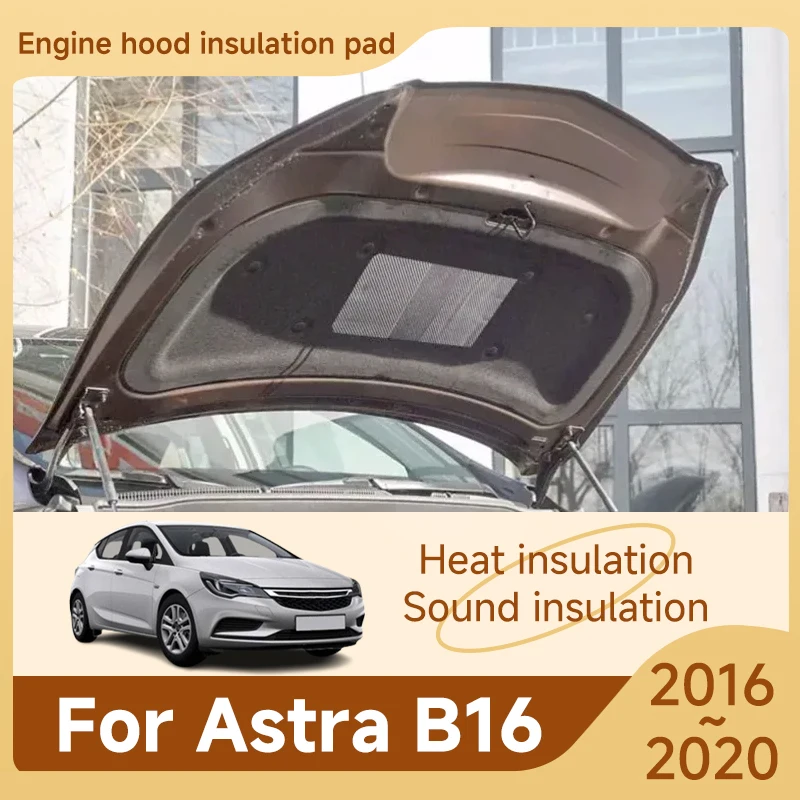 

Звуковая колодка Переднего Капота двигателя для Opel Astra B16 2016 ~ 2020 Vauxhall Holden Astra Buick Verano, Обложка, термоковрик, аксессуары