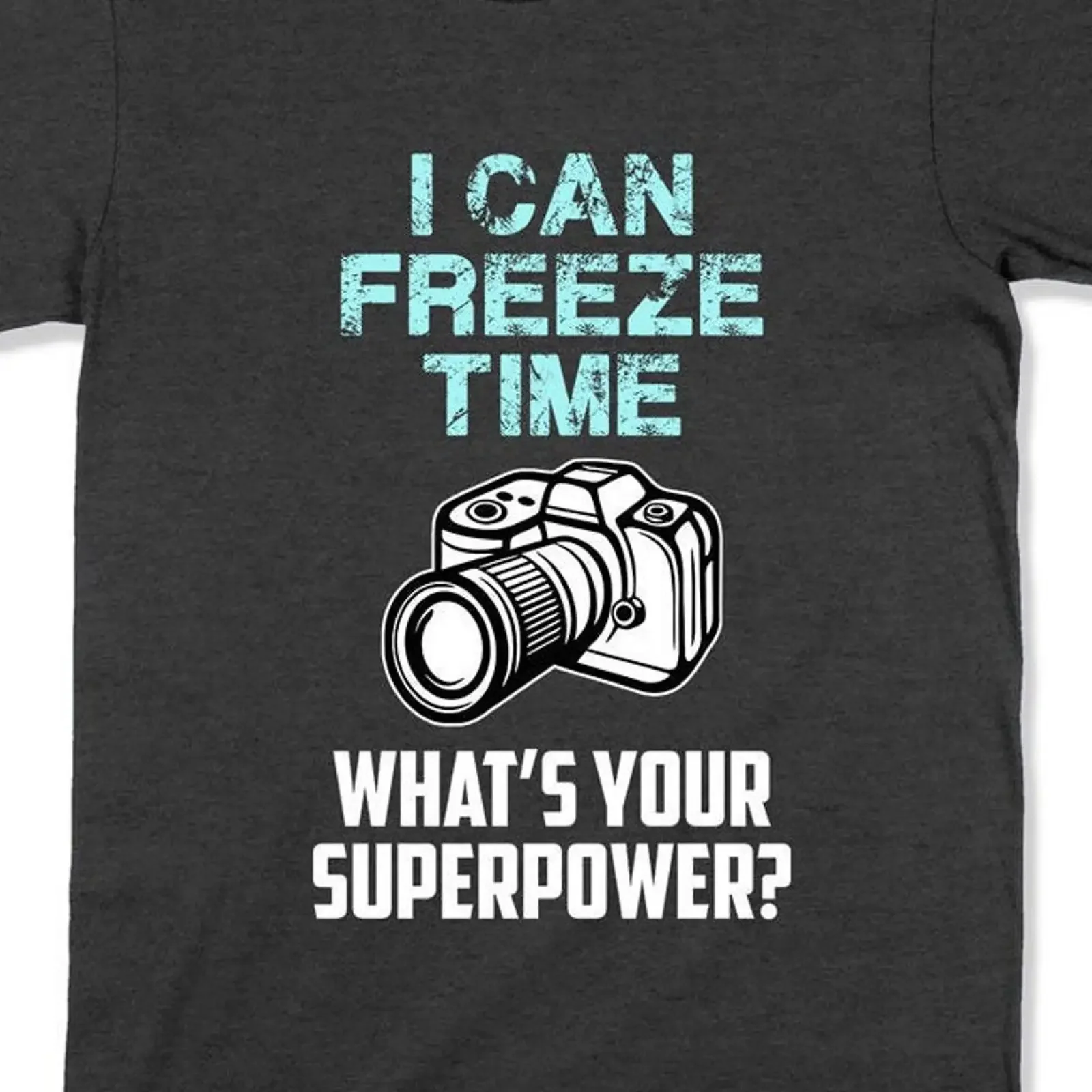 I Can Freeze Time Superpower Camera T Shirt Funny Photography Lover For Photographer Heathered Casual vintage Washed Stretched