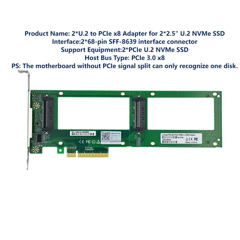 

Product Name: 2*U.2 to PCIe x8 Adapter for 2*2.5" U.2 NVMe SSD Interface:2*68-pin SFF-8639 interface connector Support Equipment