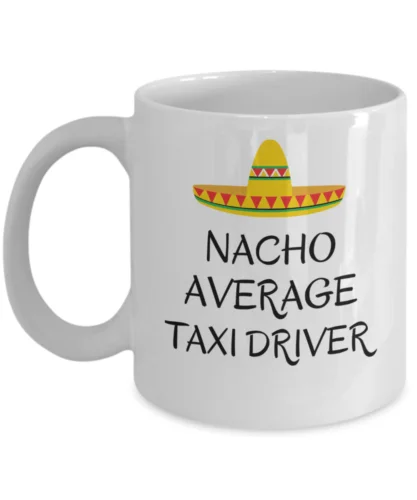 

Nacho average taxi driver - funny cab driver gift - taxicab joke - cabbie humor