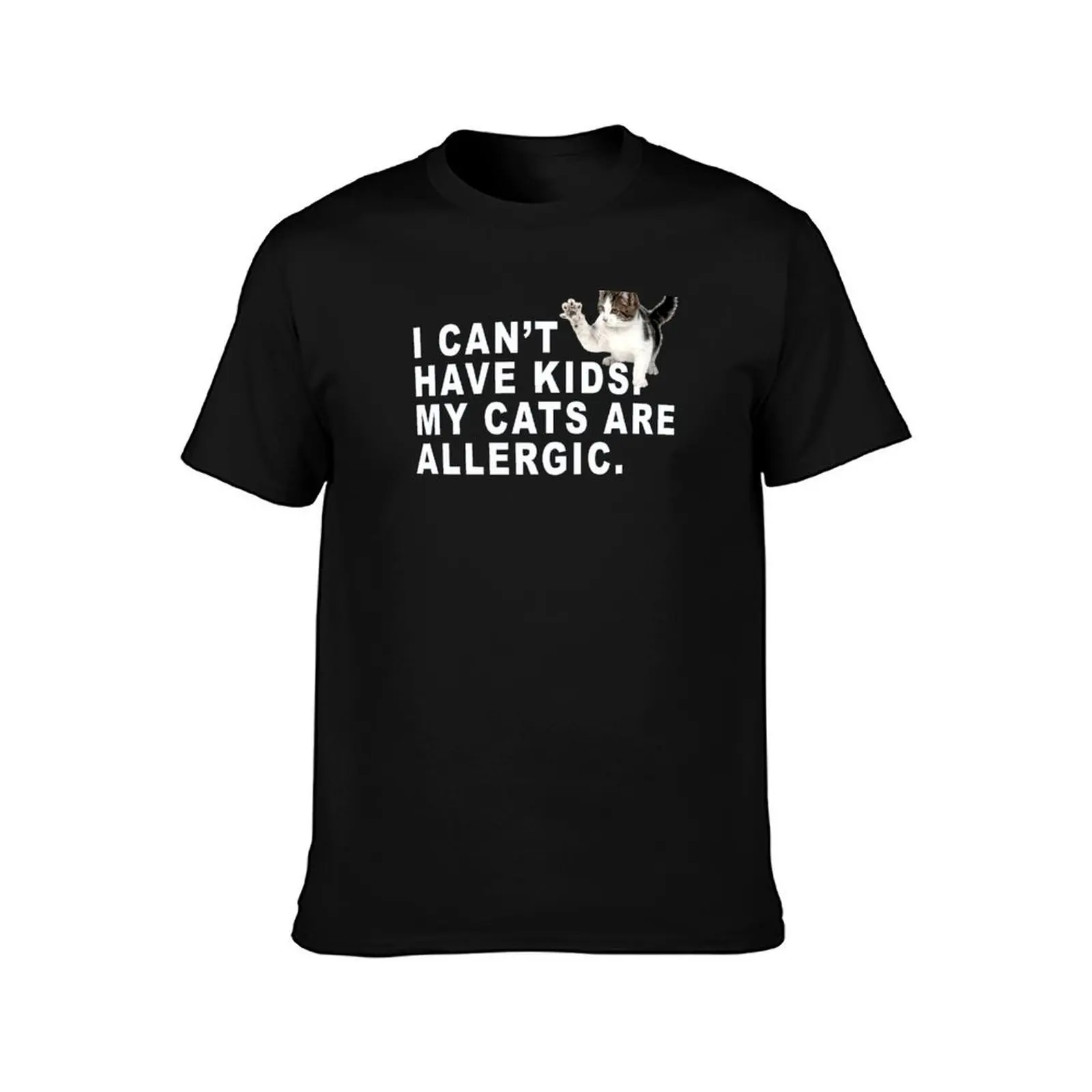 i Can’t have kids. my cats are Allergic. T-Shirt Athletic Fit Sports Short Sleeve Top T-Shirt