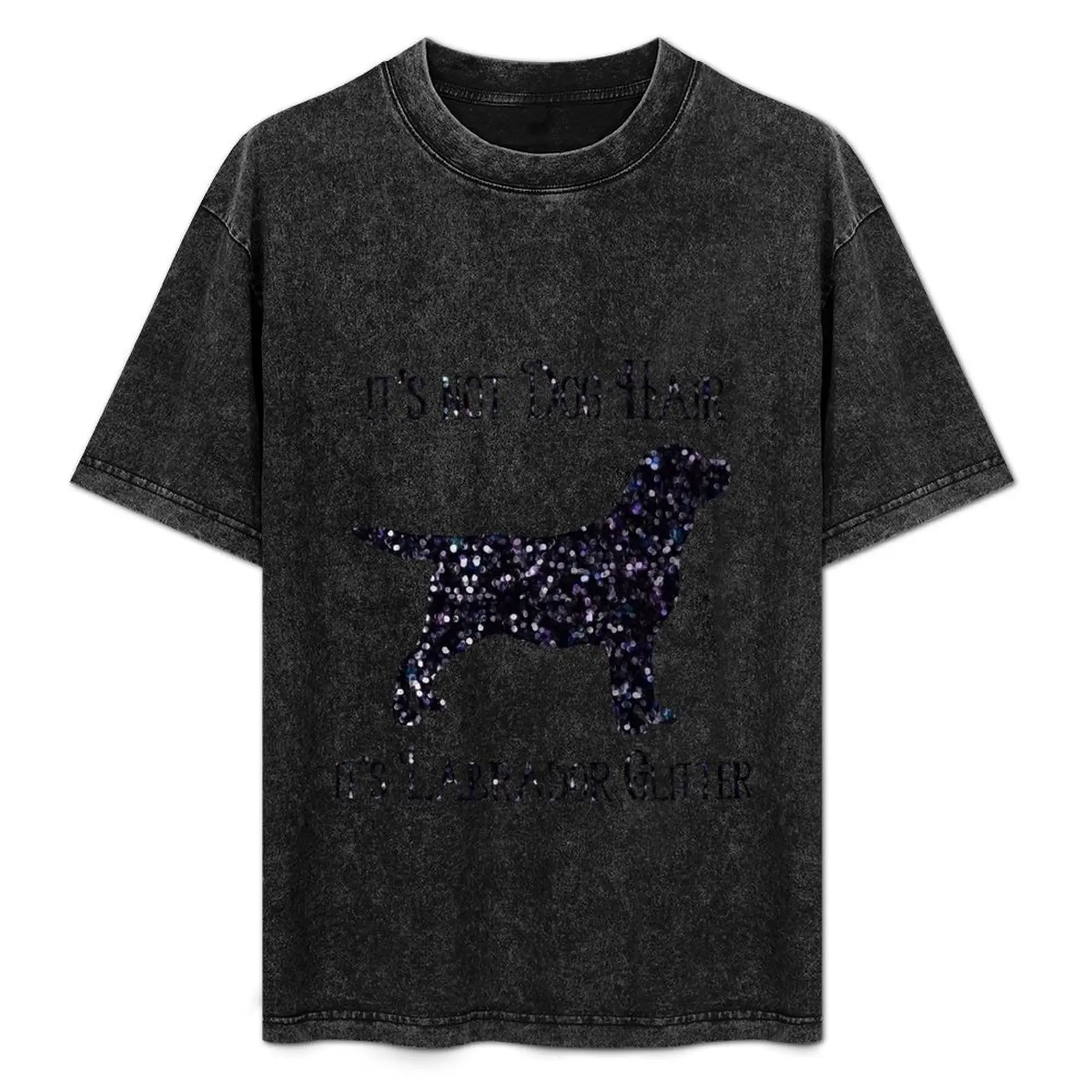 

It's not Dog Hair , its Labrador Glitter T-Shirt Relaxed Casual Short Sleeve Tee