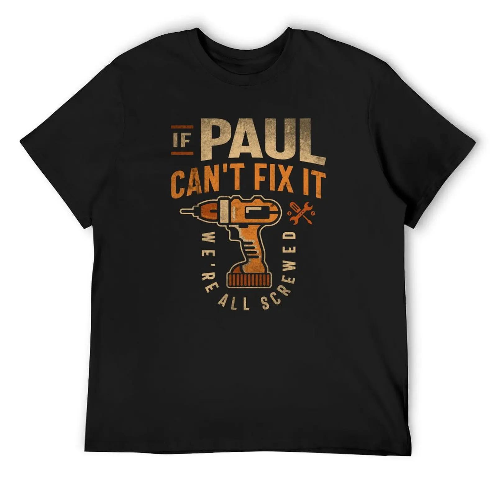 If Paul Can't Fix It We're All Screwed Funny Paul Name T-Shirt Aesthetic clothing graphic shirts oversizeds mens cotton t shirts