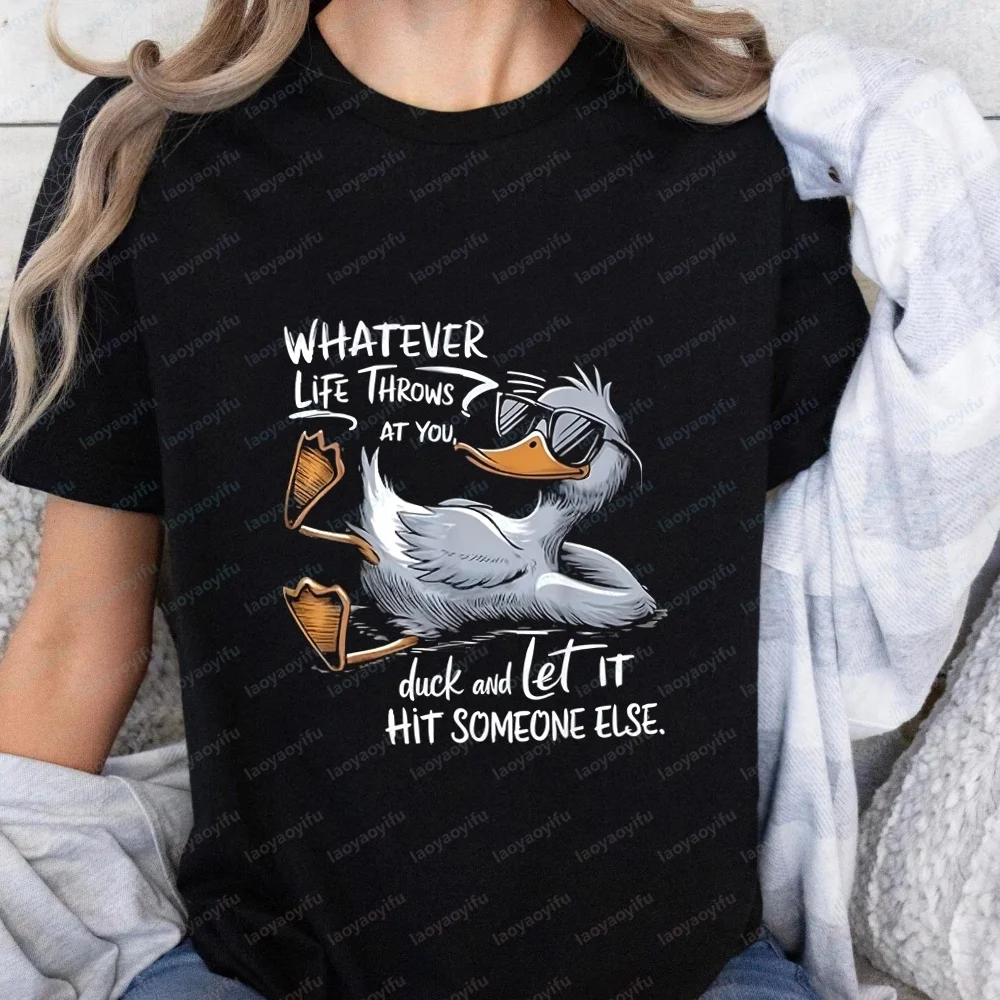 WHATEVER LiFE THROWS AT YOU, Duck Aud Let Ir HIT SOMEONE ELSE Funny Duck Graphic Tees Funny Quote Gift T-Shirt