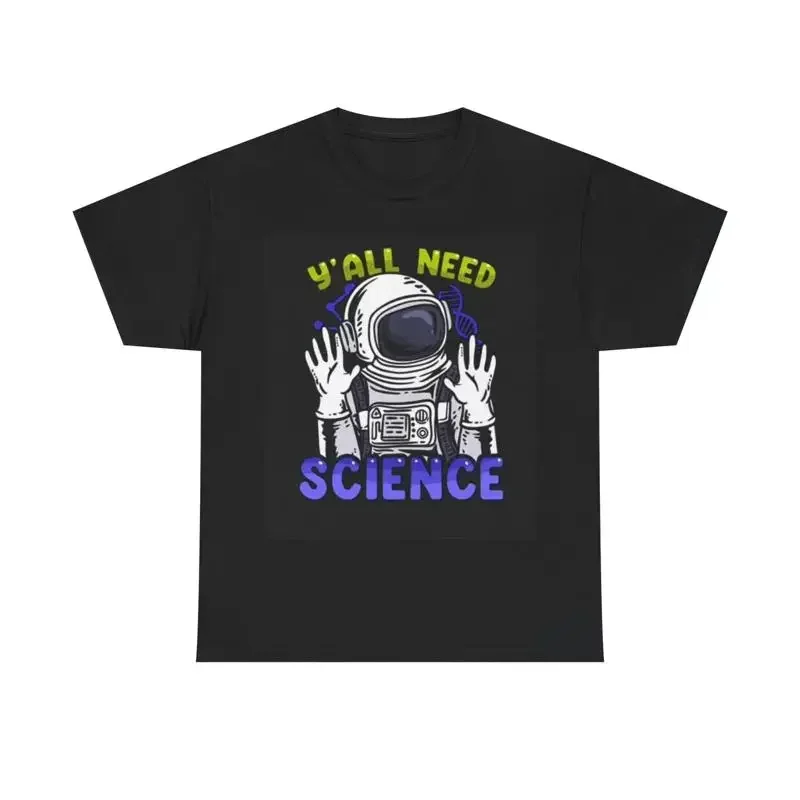 Yall Need Science T Shirt Funny Astronaut Heavy Cotton