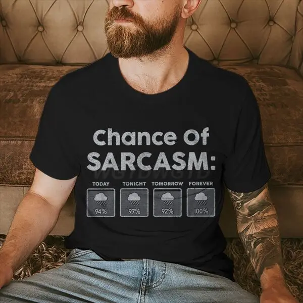 

Chance of Sarcasm Today Print T Shirt Men Women Vintage Humor Streetwear Short Sleeve Crewneck Fun Ropa Hombre