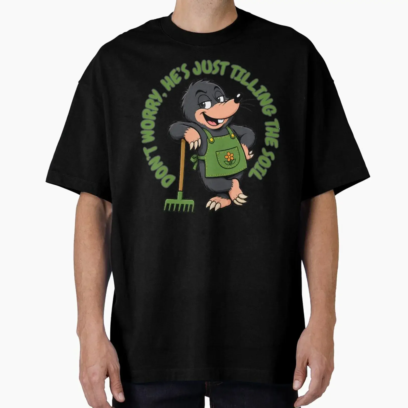 Don t Worry He s Just Tilling The Soil Funny Mole designed and sold by HumanMess vintage Washed Versatile Slightly graphic