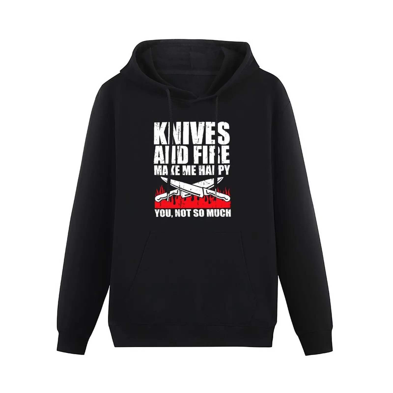 Knives And Fire Make Me Happy You Not So Much Pullover Hoodie men's clothes autumn clothes autumn new products men hoodie