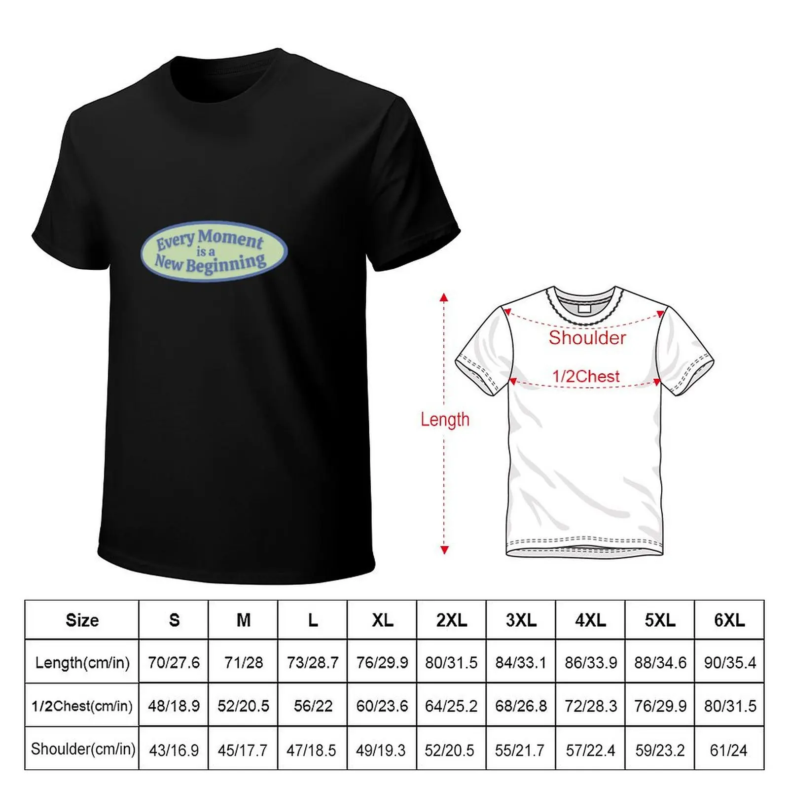 Every Moment Is A New Beginning No.2 T-Shirt Big and Tall Short Sleeve Tee
