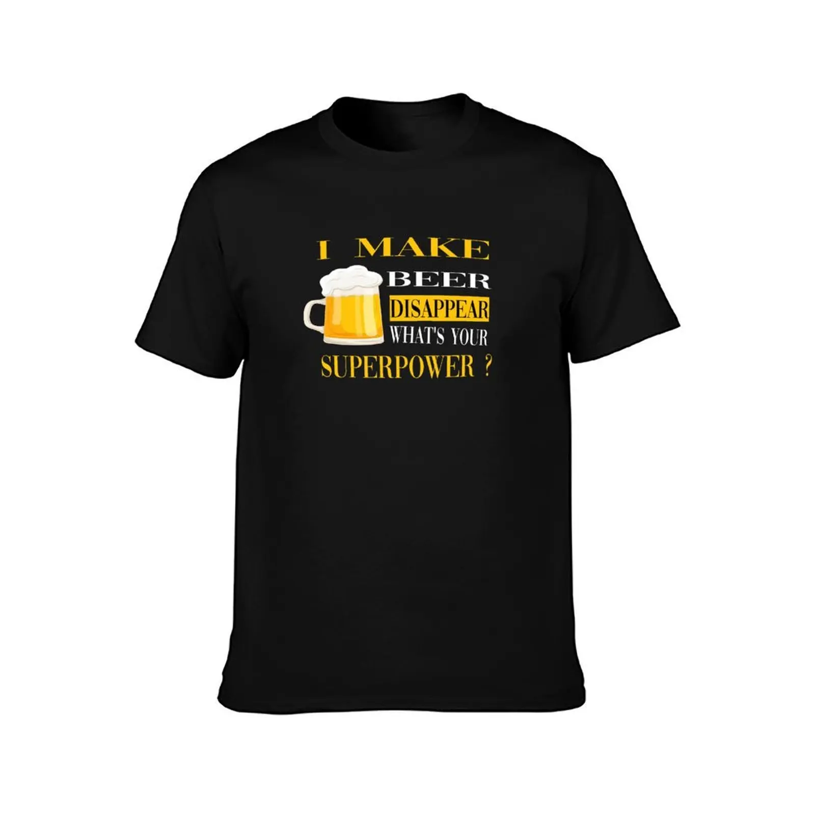 I make beer disappear what's your superpower ? T-Shirt Relaxed Fit Casual Short Sleeve Top T-Shirt