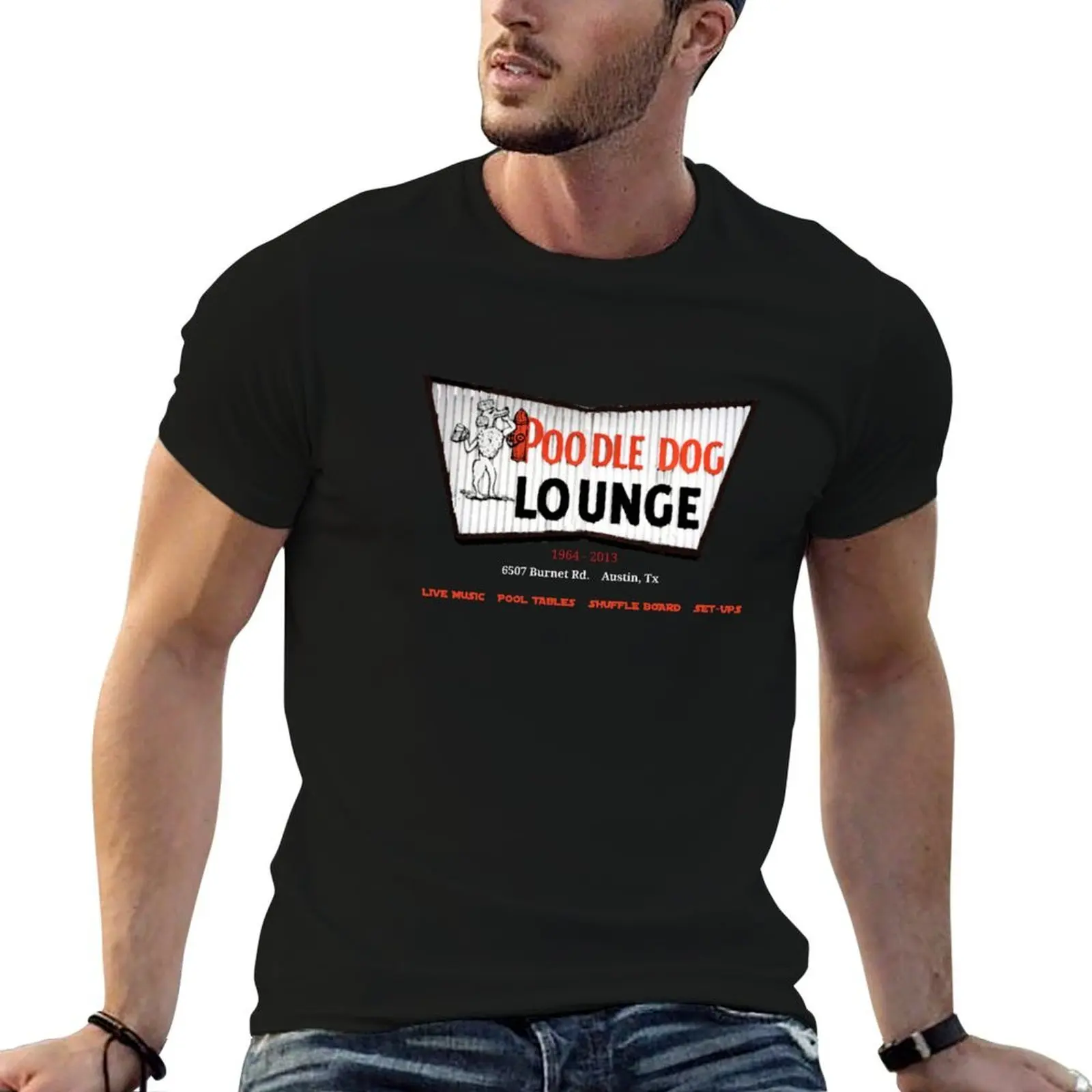 

Poodle Dog Lounge - Austin, TX 1964-2013 T-Shirt t shirts for man graphic vintage man t shirt summer T-Shirt
