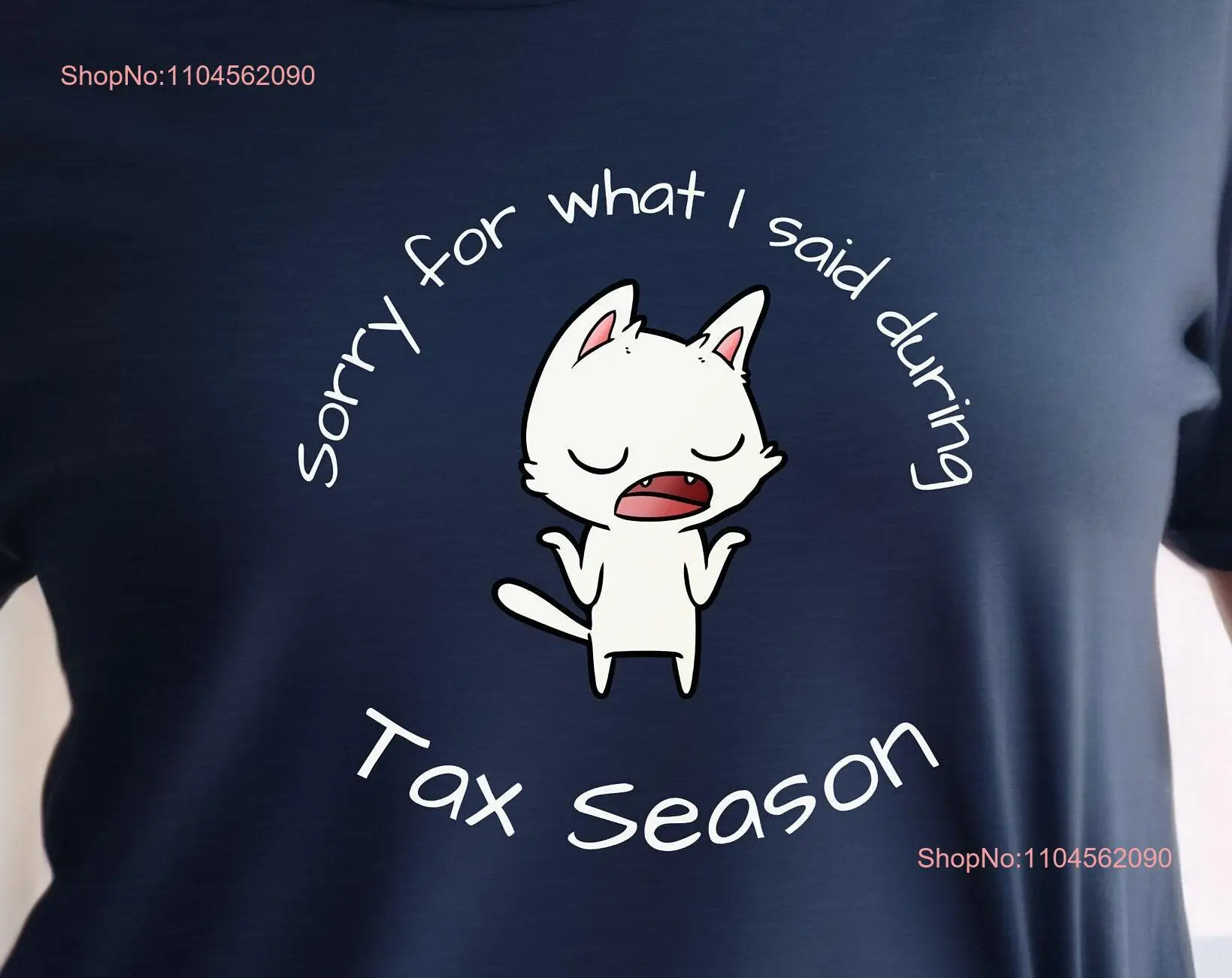 

Sorry for What I Said During Tax Season Funny AccountanT T Shirt Cat Design Humorous Finance Fashion