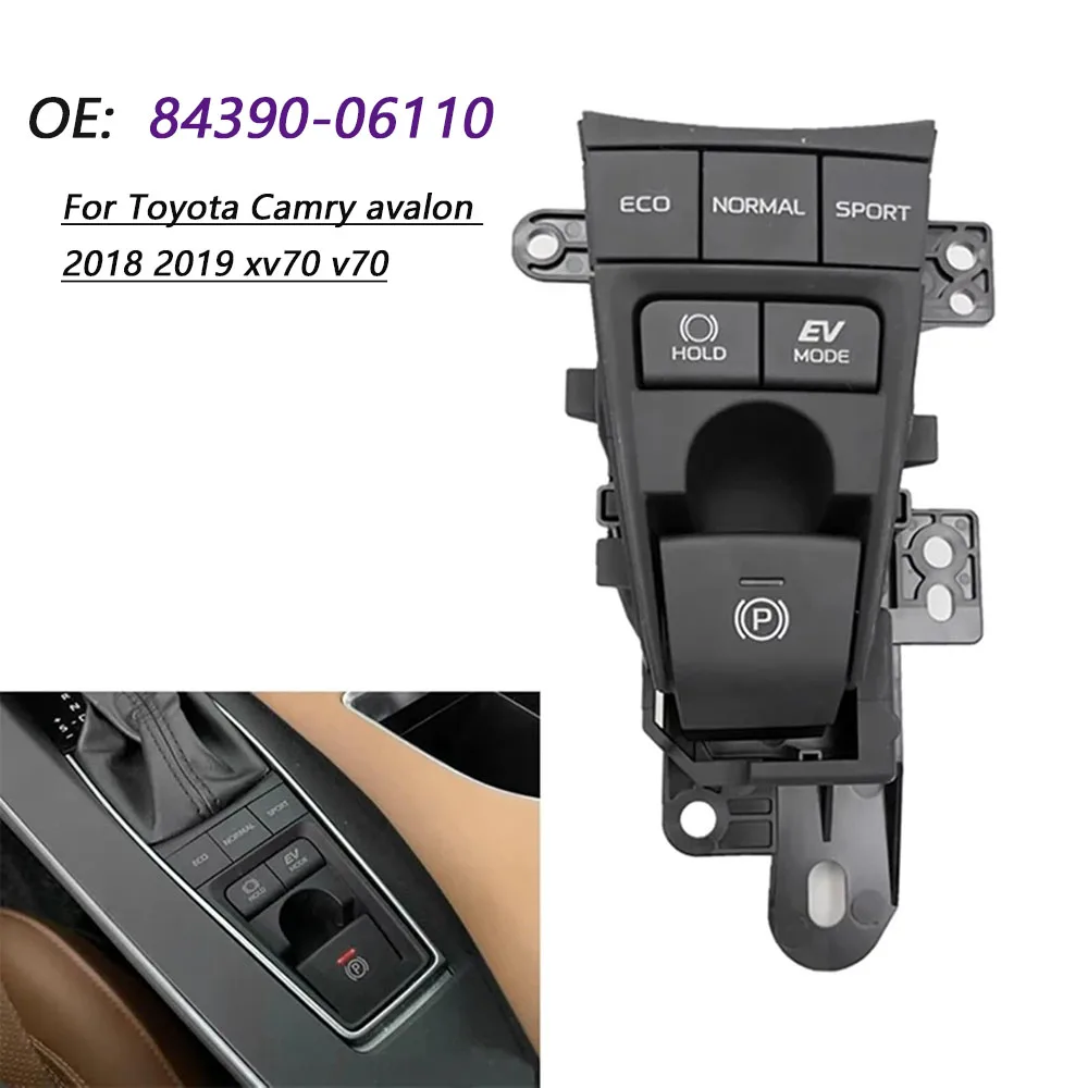 

For Toyota Camry avalon 2018 2019 xv70 v70 Electronic Parking Brake Switch Handbrake Button ECO Sport Mode Switch ﻿84390-06110