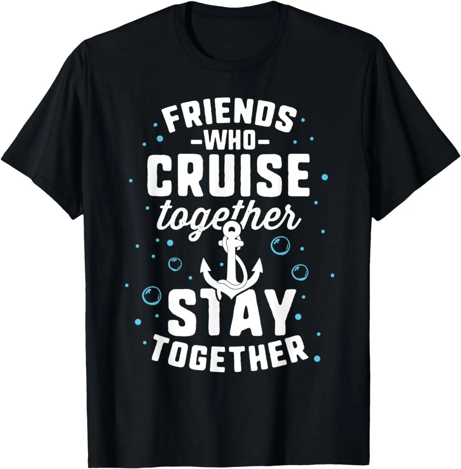 

Friends Who Cruise Together Matching Group Boat Vacation T-Shirt