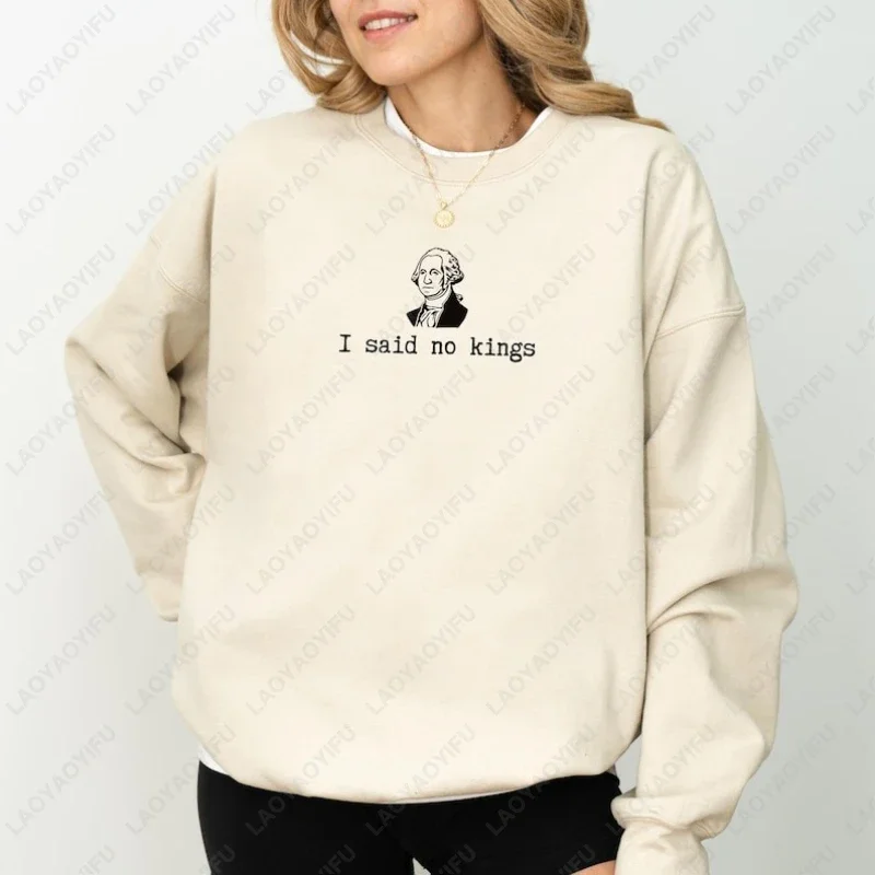 I Said No Kings George Washington Protest Hoody Anti Monarchy Men Women Sweatshirt Political Movement Democracy Rights Pullover