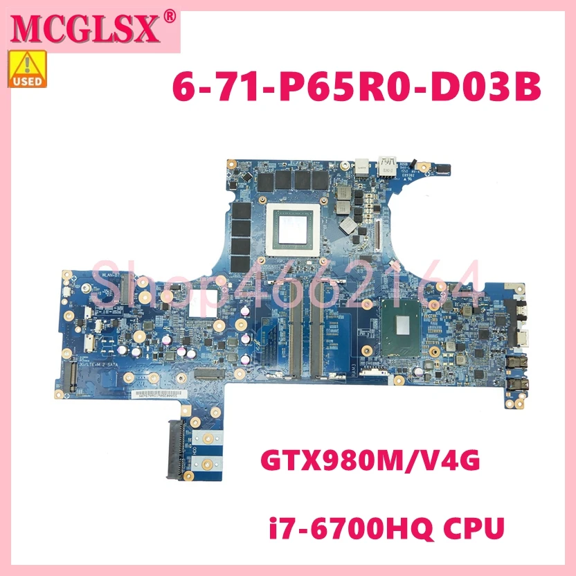 

6-71-P65R0-D03B i7-6700HQ CPU GTX980M/4G GPU Laptop Motherboard FOR God OF War Z6 FOR Raytheon ST Clevo P650RE Mainboard Used