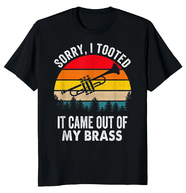 

NEW LIMITED I Tooted It Came Out My Brass Funny Novelty Tee M-3XL Fast Shipping